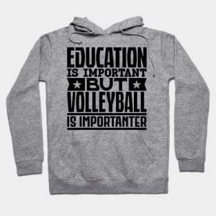 Education is important but volleyball is importanter Hoodie